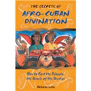 The Secrets of Afro-Cuban Divination by Lele, Ocha'ni, 9780892818105
