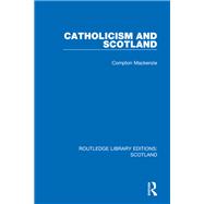 Catholicism and Scotland by Compton Mackenzie, 9781003208105