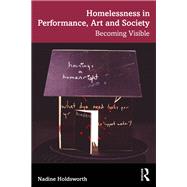 Homelessness in Performance, Art and Society by Nadine Holdsworth, 9781032848105