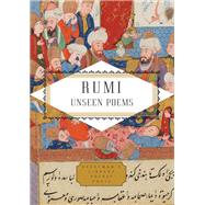 Rumi Unseen Poems; Edited and Translated by Brad Gooch and Maryam Mortaz by Rumi; Gooch, Brad; Mortaz, Maryam; Gooch, Brad; Mortaz, Maryam, 9781101908105