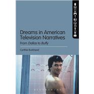 Dreams in American Television Narratives From Dallas to Buffy by Burkhead, Cynthia, 9781441198105