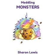 Meddling Monsters! by Lewis, Sharon, 9781508448105