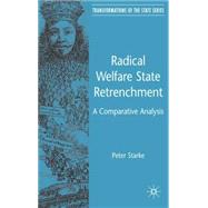 Radical Welfare State Retrenchment A Comparative Analysis by Starke, Peter, 9780230008106