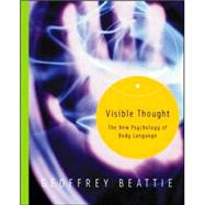 Visible Thought: The New Psychology of Body Language by Beattie,Geoffrey, 9780415308106