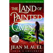 The Land of Painted Caves by AUEL, JEAN M., 9780739378106