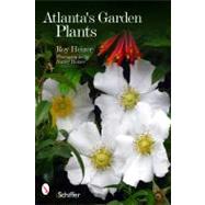 Atlanta's Garden Plants by Heizer, Roy; Nancy Heizer, 9780764338106