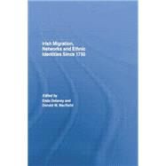 Irish Migration, Networks and Ethnic Identities since 1750 by Macraild,Donald, 9781138868106