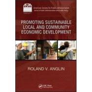 Promoting Sustainable Local and Community Economic Development by Anglin; Roland V., 9781420088106