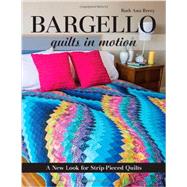 Bargello - Quilts in Motion A New Look for Strip-Pieced Quilts by Berry, Ruth Ann, 9781607058106