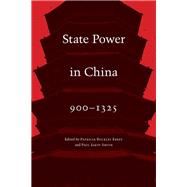 State Power in China, 900-1325 by Ebrey, Patricia Buckley; Smith, Paul Jakov, 9780295998107