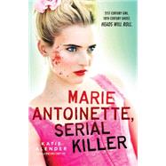 Marie Antoinette, Serial Killer by Alender, Katie, 9780545468107