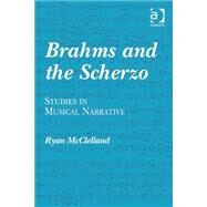 Brahms and the Scherzo: Studies in Musical Narrative by McClelland,Ryan, 9780754668107