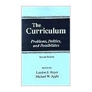 The Curriculum: Problems, Politics, and Possibilities by Beyer, Landon E.; Apple, Michael W., 9780791438107