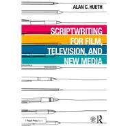 Scriptwriting for Film, Television and New Media by Hueth, Alan, 9781138618107