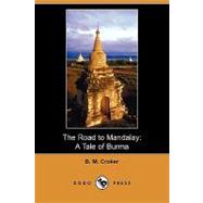 The Road to Mandalay: A Tale of Burma by Croker, B. M., 9781409978107