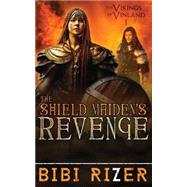 The Shield Maiden's Revenge by Rizer, Bibi, 9781508598107