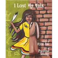 I Lost My Talk by Joe, Rita; Young, Pauline, 9781771088107