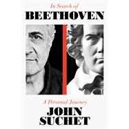 In Search of Beethoven A Personal Journey by Suchet, John, 9781783968107