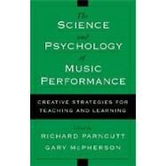 The Science and Psychology of Music Performance Creative Strategies for Teaching and Learning by Parncutt, Richard; McPherson, Gary, 9780195138108