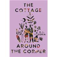The Cottage Around the Corner A Novel by Soria, D. L., 9780593358108
