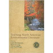 Teaching North American Environmental Literature by Christensen, Laird; Long, Mark C.; Waage, Fred, 9780873528108