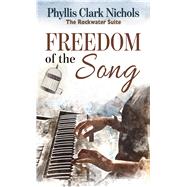 Freedom of the Song by Nichols, Phyllis Clark, 9781432878108