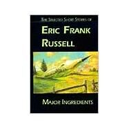 Major Ingredients : The Selected Short Stories of Eric Frank Russell by Russell, Eric Frank, 9781886778108