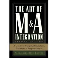 The Art of M&A Integration 2nd Ed A Guide to Merging Resources, Processes,and Responsibilties by Reed Lajoux, Alexandra, 9780071448109