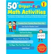 50+ Super-Fun Math Activities: Grade 1 Easy Standards-Based Lessons, Activities, and Reproducibles That Build and Reinforce the Math Skills and Concepts 1st Graders Need to Know by Dinio-Durkin, Cecilia, 9780545208109