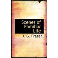Scenes of Familiar Life by Frazer, J. g., 9780554668109