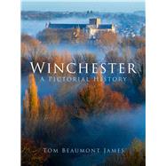 Winchester A Pictorial History by James, Tom Beaumont, 9780750998109