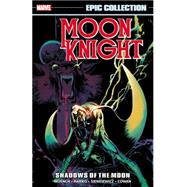 Moon Knight Epic Collection Shadows of the Moon by Wolfman, Marv; Goodwin, Archie; Infantino, Carmine; Buscema, Sal; Wilson, Ron; Buscema, John, 9780785198109