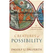 Creatures of Possibility by Dalferth, Ingolf U.; Bennett, Jo, 9780801098109