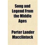Song and Legend from the Middle Ages by Macclintock, Porter Lander, 9781153688109