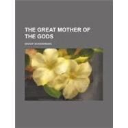 The Great Mother of the Gods by Showerman, Grant, 9781458918109