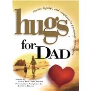 Hugs for Dad Stories, Sayings, and Scriptures to Encourage and by Smith, John, 9781476738109