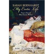 Sarah Bernhardt My Erotic Life by Cassimally, San I., 9781499678109