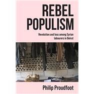 Rebel populism by Philip Proudfoot, 9781526158109