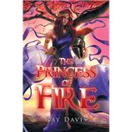 The Princess of Fire by Davis, Ray, 9781984538109