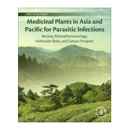 Medicinal Plants in Asia and Pacific for Parasitic Infections by Wiart, Christophe, 9780128168110