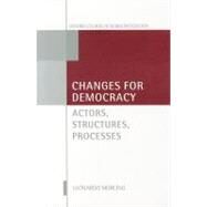 Changes for Democracy Actors, Structures, Processes by Morlino, Leonardo, 9780199698110