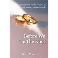 Before We Tie the Knot by Powers, Dave, 9780615178110
