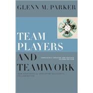 Team Players and Teamwork: New Strategies for Developing Successful Collaboration, Completely Updated and Revised, 2nd Edition by Parker, Glenn M., 9780787998110