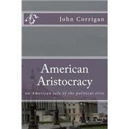American Aristocracy by Corrigan, John, 9781502738110