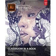 Adobe Illustrator CC Classroom in a Book (2015 release) by Wood, Brian, 9780134308111