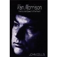 Van Morrison Inarticulate Speech of the Heart by Collis, John, 9780306808111