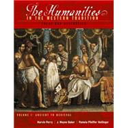 The Humanities in the Western Tradition Ideas and Aesthetics, Volume I: Ancient to Medieval by Perry, Marvin; Baker, J. Wayne; Hollinger, Pamela Pfeiffer, 9780395848111