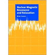 Nuclear Magnetic Resonance and Relaxation by Brian Cowan, 9780521018111