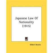 Japanese Law Of Nationality by Bowles, Gilbert, 9780548848111