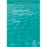 National School Policy (1996): Major Issues in Education Policy for Schools in England and Wales, 1979 onwards by Docking; Jim, 9781138578111